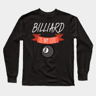 Billiard is my life Long Sleeve T-Shirt